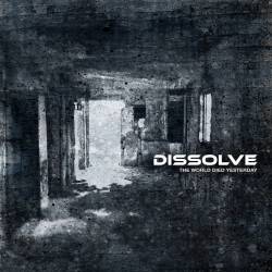 Dissolve : The World Died Yesterday